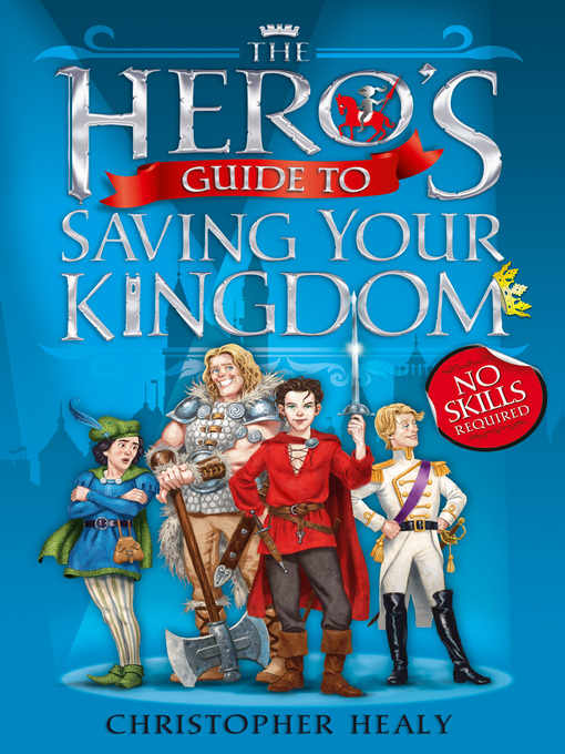 Title details for The Hero's Guide to Saving Your Kingdom by Christopher Healy - Available